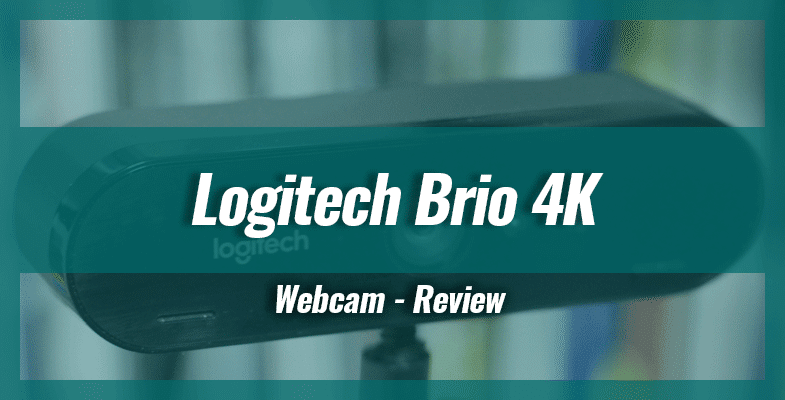 Logitech BRIO 4K Webcam – Review