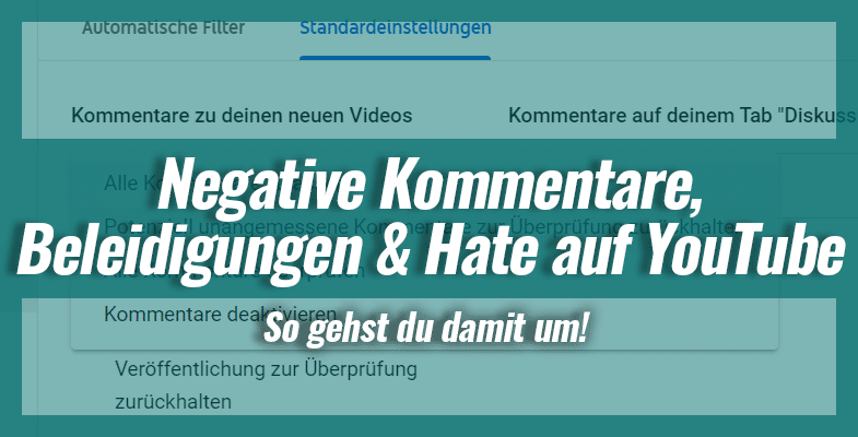 Negative Kommentare, Beleidigungen und Hate auf YouTube – So gehst du damit um!