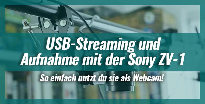 USB-Streaming und Aufnahme mit der Sony ZV-1